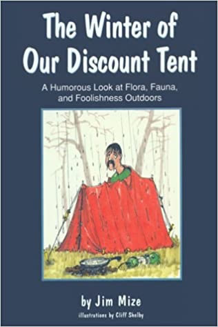 Cover of The Winter of Our Discount Tent: A Humorous Look at Flora, Fauna, and Foolishness Outdoors
