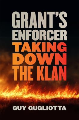 Cover of Grant's Enforcer: Taking Down the Klan