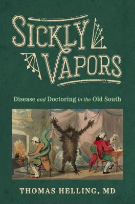 Cover of Sickly Vapors: Disease and Doctoring in the Old South