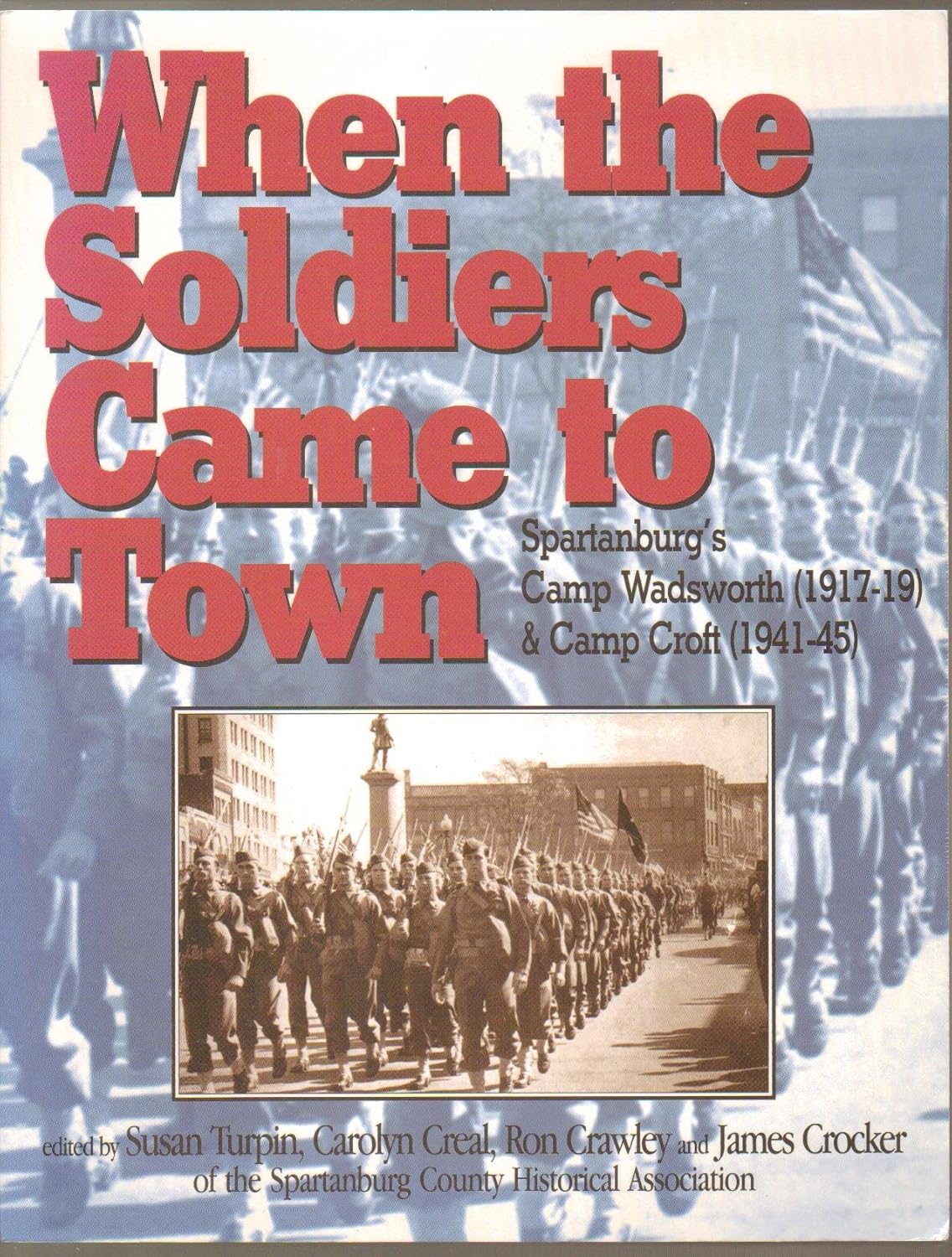 Cover of When the Soldiers Came to Town: Spartanburg's Camp Wadsworth (1917-19) & Camp Croft (1941-45)