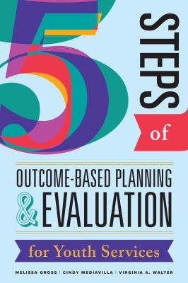 Cover of 5 steps of outcome-based planning & evaluation for youth services