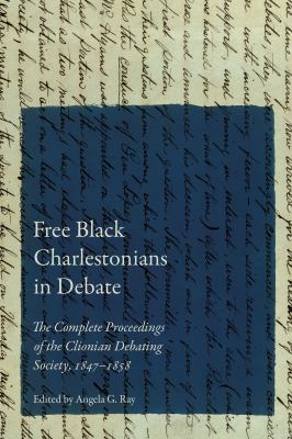 Cover of Free Black Charlestonians in Debate: The Complete Proceedings of the Clionian Debating Society, 1847-1858