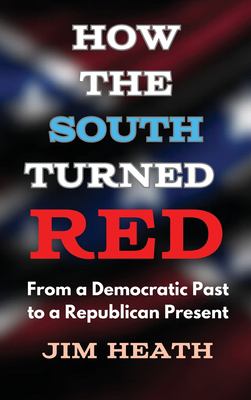 Cover of How the South Turned Red: From a Democratic Past to a Republican Present