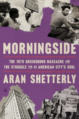 Cover of Morningside: The 1979 Greensboro Massacre and the Struggle for an American City's Soul 