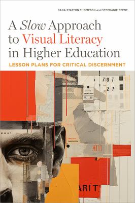 Cover of A slow approach to visual literacy in higher education : lesson plans for critical discernment 