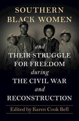 Cover of Southern Black Women and their Struggle for Freedom During the Civil War and Reconstruction