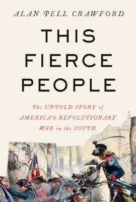 Cover of This Fierce People: The Untold Story of America's Revolutionary War in the South