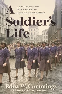 Cover of A Soldier's Life: A Black Woman's Rise from Army Brat to Six Triple Eight Champion