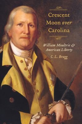 Cover of Crescent Moon Over Carolina: William Moultrie and American Liberty