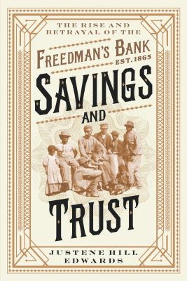 Cover of Savings and Trust: The Rise and Betrayal of the Freedman's Bank