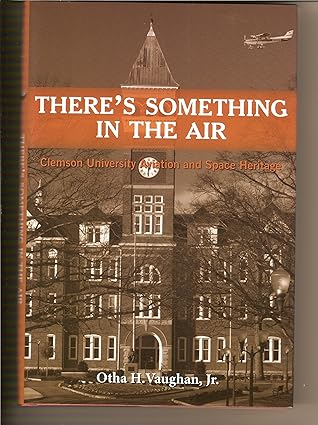 Cover of There's Something in the Air: Clemson University Aviation and Space Heritage