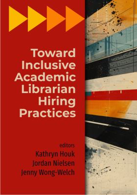 Cover of Toward Inclusive Academic Librarian Hiring Practices