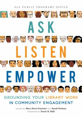Cover of Ask, Listen, Empower: Grounding Your Library Work in Community Engagement