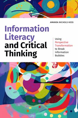 Cover of Information Literacy and Critical Thinking: Using Perspective Transformation to Break Information Bubbles.