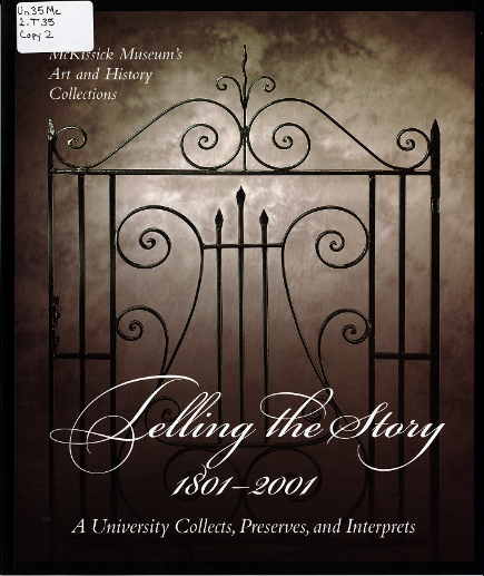 Cover of Telling the Story, 1801-2001: A University Collects, Preserves, and Interprets: McKissick Museum’s Art and History Collections.