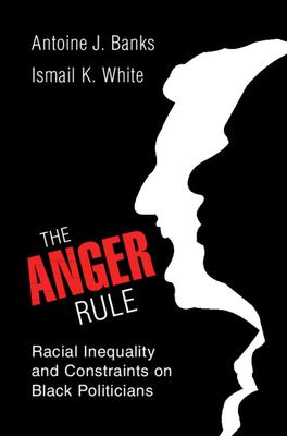 Cover of  The Anger Rule: Racial Inequality and Constraints on Black Politicians