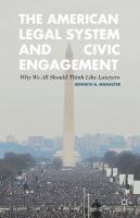 Cover of The American Legal System and Civic Engagement: Why We Should All Think Like Lawyers