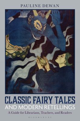 Cover of Classic fairy tales and modern retellings: a guide for librarians, teachers, and readers.