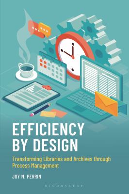 Cover of Efficiency by design : transforming libraries and archives through process management.