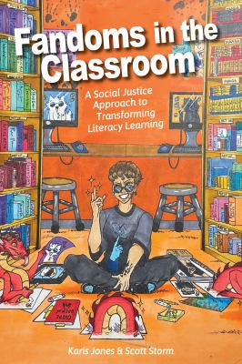 Cover of Fandoms in the classroom: a social justice approach to transforming literacy learning.