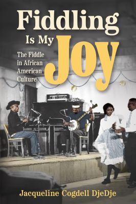 Cover of Fiddling is My Joy: The Fiddle in African American Culture.