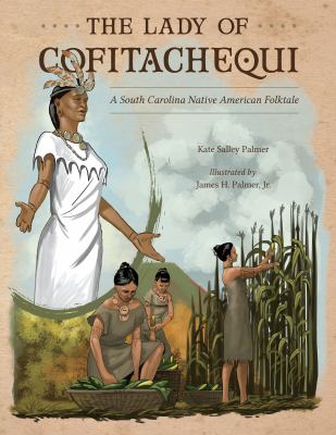 Cover of The Lady of Cofitachequi: A South Carolina Native American Folktale.