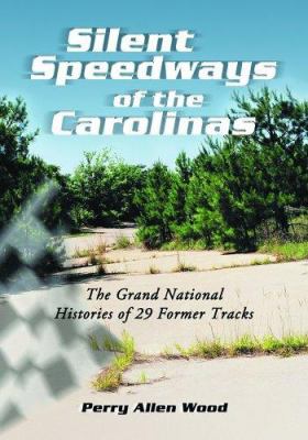 Cover of Silent Speedways of the Carolinas: The Grand National Histories of 29 Former Tracks.