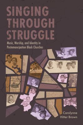 Cover of Singing Through Struggle: Music, Worship, and Identity in Postemancipation Black Churches