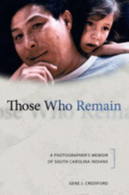 Cover of Those Who Remain: A Photographer's Memoir of South Carolina Indians.
