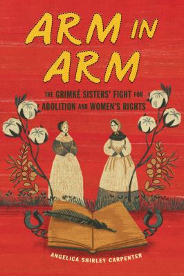 Cover of Arm in Arm: The Grimké Sisters' Fight for Abolition and Women's Rights.