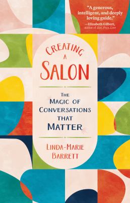 Cover of Creating a Salon: The Magic of Conversations that Matter.