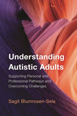 Cover of Understanding Autistic Adults: Supporting Personal and Professional Pathways and Overcoming Challenges.