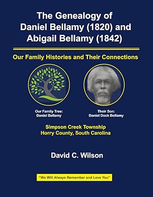 Cover of The Genealogy of Daniel Bellamy (1820) and Abigail Bellamy (1842): Our Family Histories and Their Connections