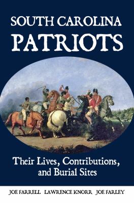 Cover of South Carolina Patriots: Their Lives, Contributions, and Burial Sites