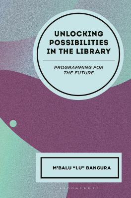 Cover of Unlocking possibilities in the library : programing for the future.