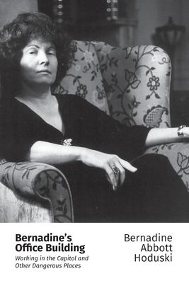 Cover of Bernadine's Office Building: Working in the Capitol and Other Dangerous Places.