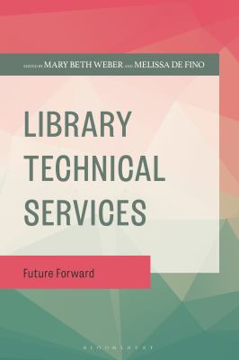 Cover of Library Technical Services: Future Forward.