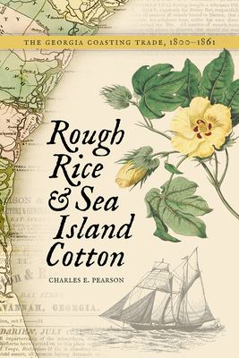Cover of Rough Rice and Sea Island Cotton: The Georgia Coasting Trade, 1800-1861.