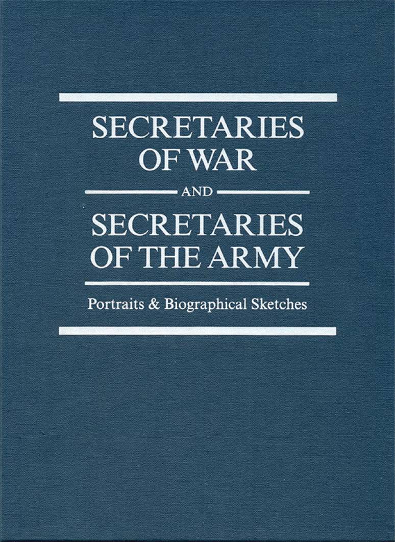 Cover of Secretaries of War and Secretaries of the Army: Portraits & Biographical Sketches.