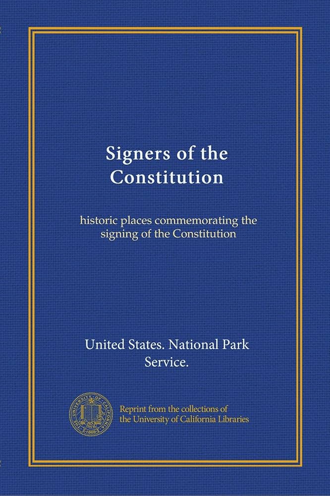 Coiver of Signers of the Constitution: Historic Places Commemorating the Signing of the Constitution.