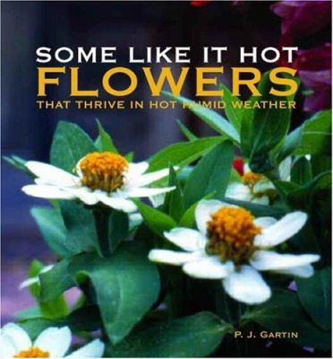 Cover of Some Like It Hot: Flowers That Thrive in Hot Humid Weather.