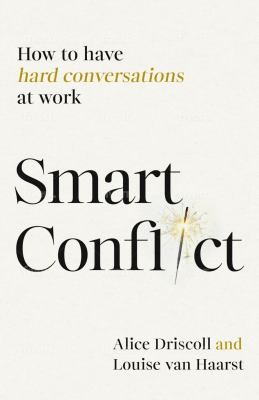 Cover of Smart Conflict: How to Have Hard Conversations at Work.