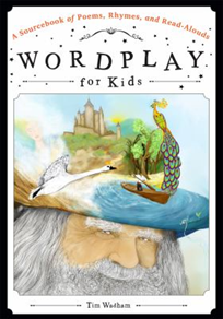 Cover of Wordplay for Kids: A Sourcebook of Poems, Rhymes, and Read-Alouds.