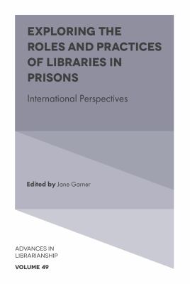 Cover of Exploring the Roles and Practices of Libraries in Prisons: International Perspectives.