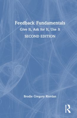 Cover of Feedback fundamentals: give it, ask for it, use it.
