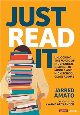 Cover of Just read it: unlocking the magic of independent reading in middle and high school classrooms.