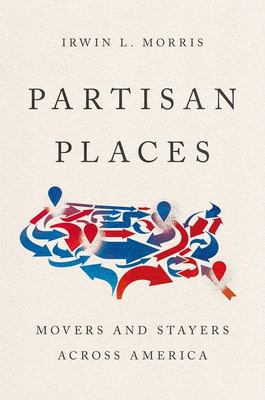 Cover of Partisan places: movers and stayers across America.