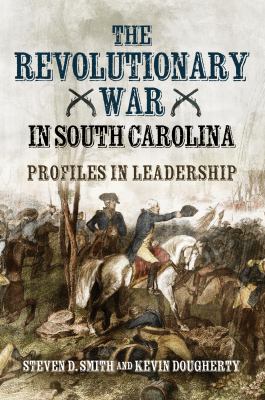 Cover of Revolutionary War in South Carolina: profiles in leadership.
