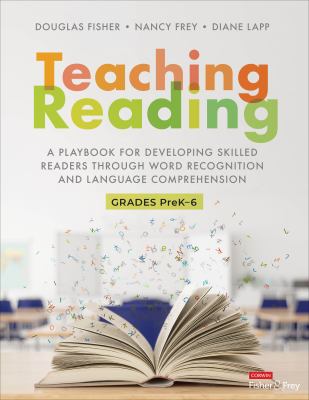 Cover of Teaching reading: a playbook for developing skilled readers through word recognition and language comprehension, grades PreK - 6.