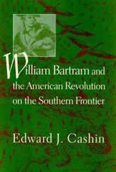 Cover of William Bartram and the American Revolution on the Southern Frontier.